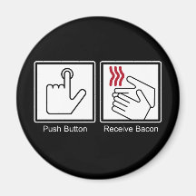 Push Button, Receive Bacon - Bacon Dispenser Magnets