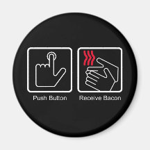 Push Button, Receive Bacon - Bacon Dispenser Fridge Magnets