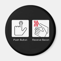 Push Button, Receive Bacon - Bacon Dispenser Fridge Magnets