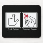 Push Button, Receive Bacon - Bacon Dispenser Mouse Pads