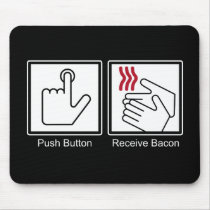 Push Button, Receive Bacon - Bacon Dispenser Mouse Pads