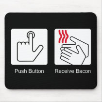 Push Button, Receive Bacon - Bacon Dispenser mousepads by strk3 Push Button, Receive Bacon - Bacon Dispenser mousepads