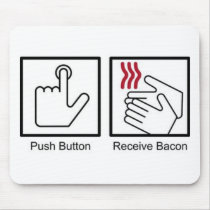 Push Button, Receive Bacon - Bacon Dispenser mousepads by strk3 Push Button, Receive Bacon - Bacon Dispenser mousepads