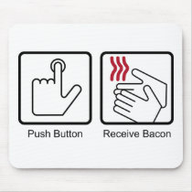 Push Button, Receive Bacon - Bacon Dispenser Mouse Pads