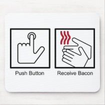 Push Button, Receive Bacon - Bacon Dispenser Mouse Pads
