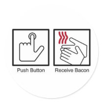 Push Button, Receive Bacon - Bacon Dispenser Stickers