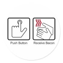 Push Button, Receive Bacon - Bacon Dispenser stickers by strk3 Push Button, Receive Bacon - Bacon Dispenser stickers