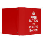 Push Button Receive Bacon - Keep Calm Parody 3 Ring Binders