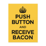 Push Button Receive Bacon - Keep Calm Parody Post Cards