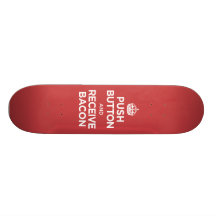 Push Button Receive Bacon - Keep Calm Parody Skate Board Decks