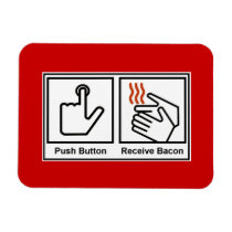 Push Button, Receive Bacon Premium Magnet