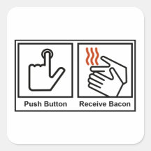 Push Button, Receive Bacon Sticker