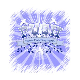 PUSH Pray Until Something Happens