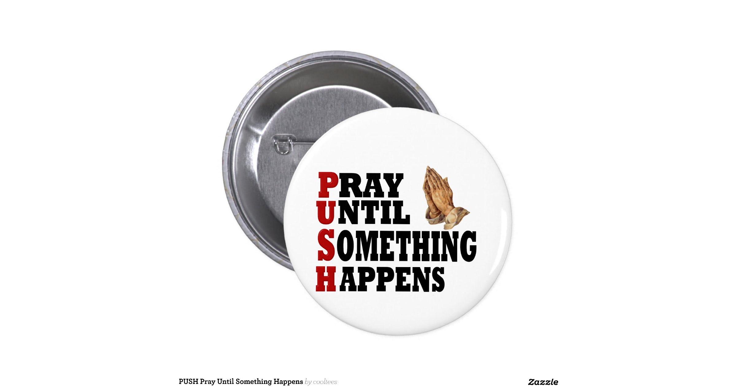 Push Pray Until Something Happens 2 Inch Round Button Zazzle 