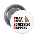 PUSH Pray Until Something Happens Buttons