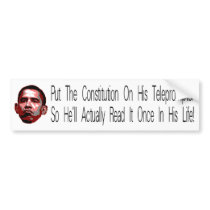 Put Constitutiuon on His Teleprompter bumper stickers by The_Patriot Put Constitutiuon on His Teleprompter bumper stickers