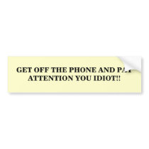 PUT DOWN THE CELL PHONE AND PAY AT... - Customized bumper stickers