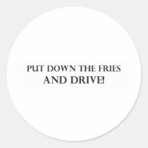 Put Down the Fries and Drive.pdf Round Stickers
