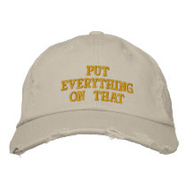 Put Everything On That Embroidered Baseball Caps