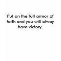 Put on the full armor of faith and you will alw... t-shirts