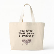Put on Your Big Girl Panties and Deal with It! Bags