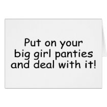 Put On Your Big Girl Panties And Deal With It Card
