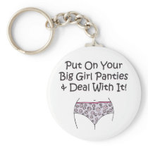 Put on Your Big Girl Panties and Deal with It! Keychains