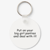 Put On Your Big Girl Panties And Deal With It keychains by CelebrationZazzle Put On Your Big Girl Panties And Deal With It keychains