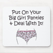 Put on Your Big Girl Panties and Deal with It! Mouse Mats