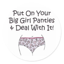 Put on Your Big Girl Panties and Deal with It! Stickers