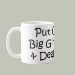 Put on Your Big Girl Panties! Coffee Mugs