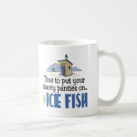 basic_mug - Put on your shanty panties & Ice Fish sweatshirts, hoodies, t-shirts and more! This fun ice fishing designs is just the thing for an ice fisherman with a sense of humor.: Sizes  Available colors: white
