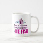 basic_mug - Put on your shanty panties & Ice Fish sweatshirts, hoodies, t-shirts and more! This fun ice fishing designs is just the thing for an ice fisherman with a sense of humor.: Sizes  Available colors: white