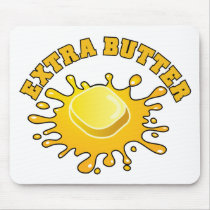 Put Some Extra Butter On It! mousepads