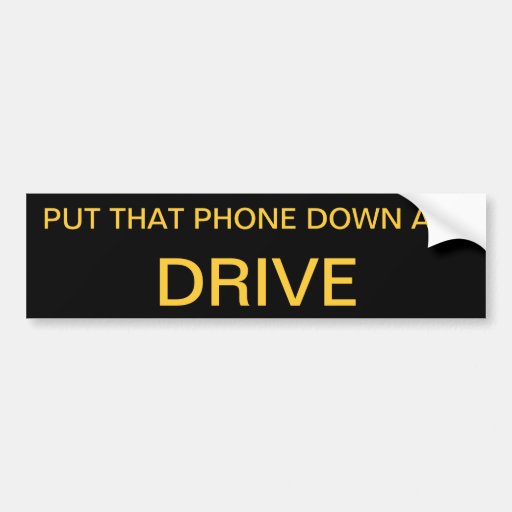 Put that phone down bumper sticker Zazzle