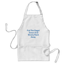 Put The Bagel Down And Slowly Back Away Apron