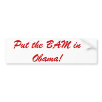 Put the BAM in Obama! Bumper Sticker