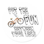 Put the Fun Between Your Legs! Round Sticker