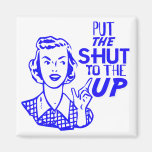Put The Shut To The Up Refrigerator Magnet