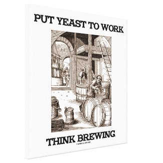 Put Yeast To Work Think Brewing (Brewer Woodcut) Stretched Canvas Print