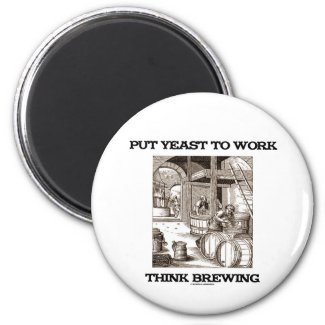 Put Yeast To Work Think Brewing (Brewer Woodcut) Refrigerator Magnet