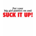 put you big girl panties on and suck it up t-shirts by doctorshirts put you big girl panties on and suck it up t-shirts