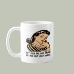 Put Your Big Girl Panties On And Quit Your Whining Coffee Mugs