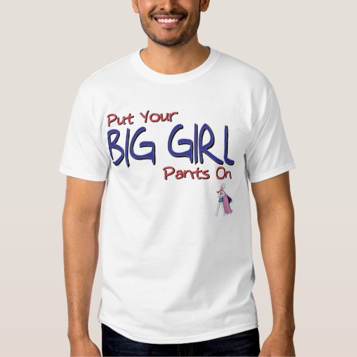 Put Your Big Girl Pants On by Penchant Lama Tshirts Zazzle