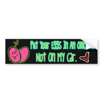 put your eggs in an omelet, not on my car bumper stickers