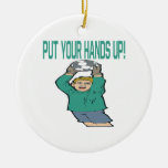 Put Your Hands Up Christmas Ornament