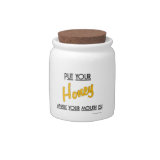 Put your Honey where your mouth is - Candy Jar