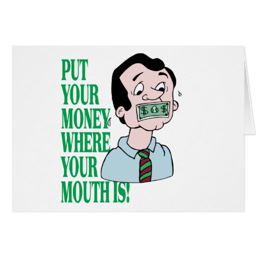 Put Your Money Where Your Mouth Is Video 8