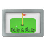 Putt Up Or Shut Up Golf Belt Buckle