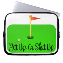 Putt Up Or Shut Up Golf Computer Sleeves
